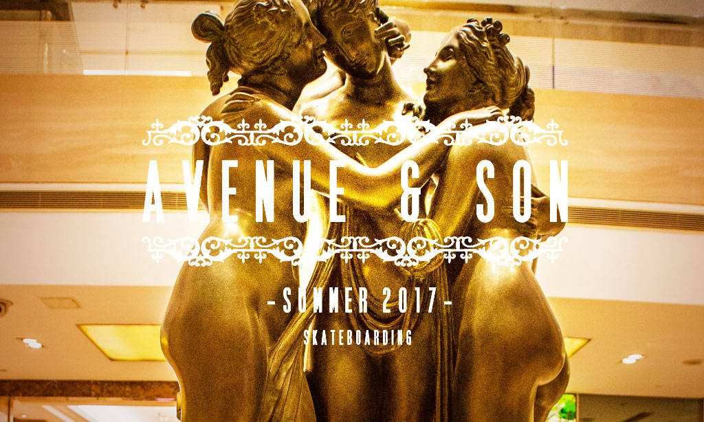 AVENUE & SON 2017 夏季滑板系列公布