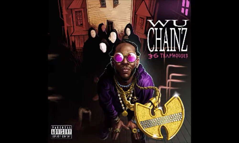 Wu-Tang Clan 联手 2 Chainz 打造音乐唱片《Wu-Chainz：36 Trap Houses》