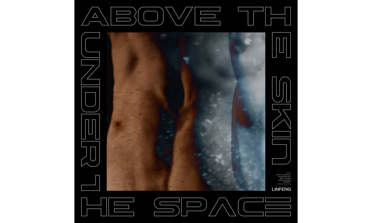 独立音乐人 Linfeng 最新专辑《ABOVE THE SKIN, UNDER THE SPACE》正式发布