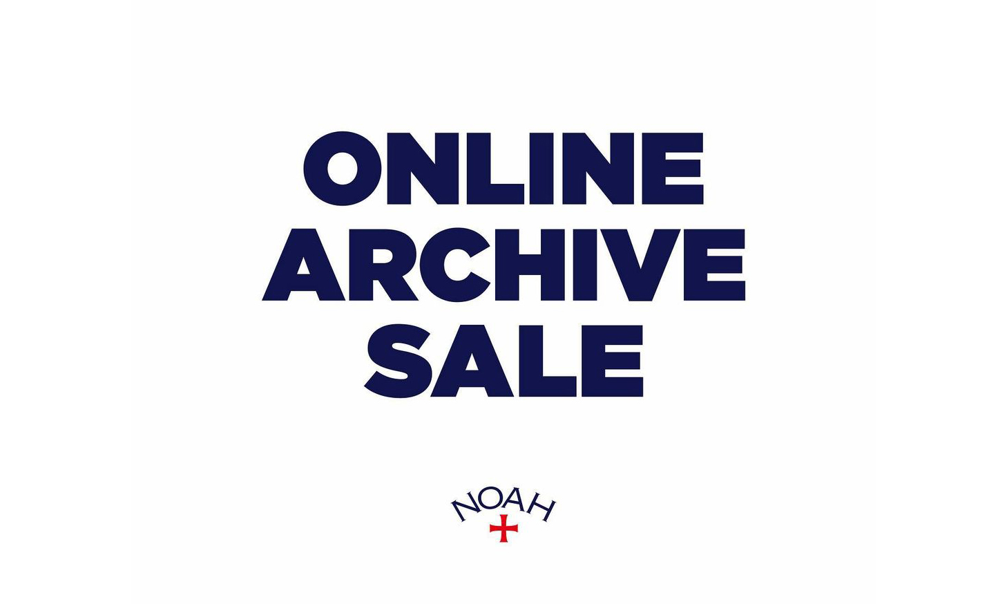 NOAH 开启 Archive Sale 和季末特卖活动