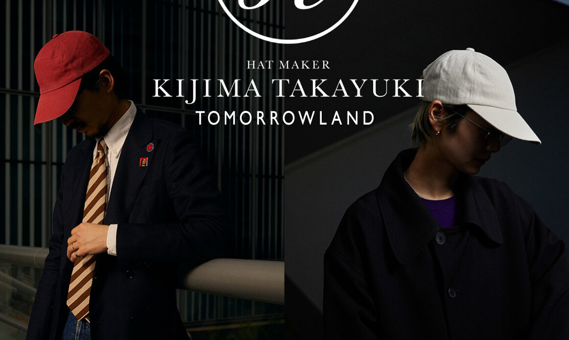 KIJIMA TAKAYUKI for TOMORROWLAND  定制帽款即将发售