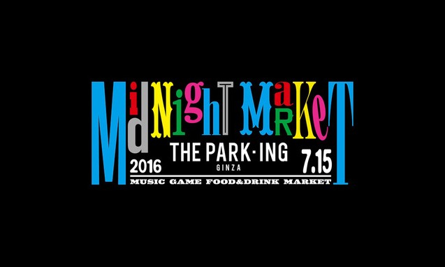 THE PARK・ING GINZA 将展开 「midnight market」 企划